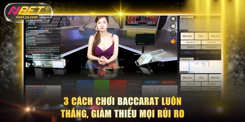 Cách chơi Baccarat luôn thắng