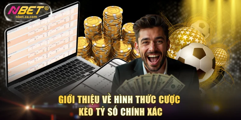 Giới thiệu về hình thức cược kèo tỷ số chính xác