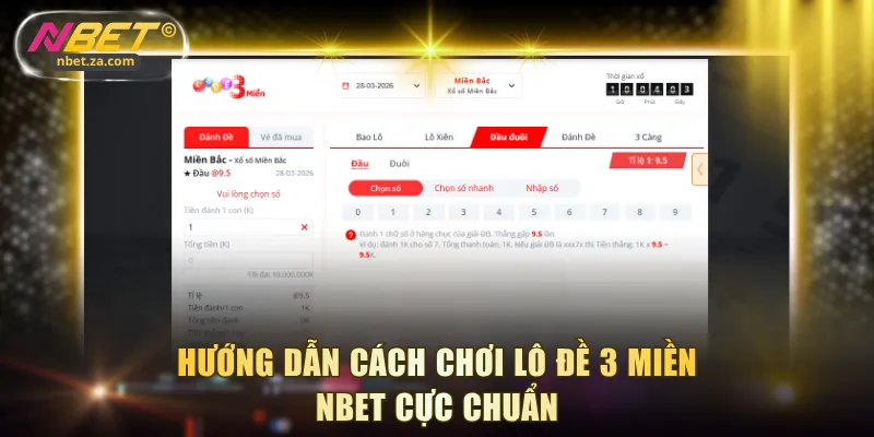 Hướng dẫn cách chơi lô đề 3 miền NBET cực chuẩn