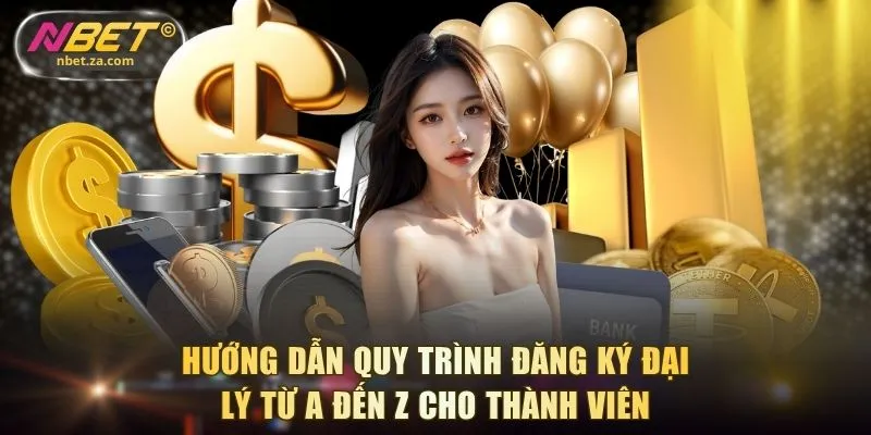 Hướng dẫn quy trình đăng ký đại lý từ A đến Z cho thành viên