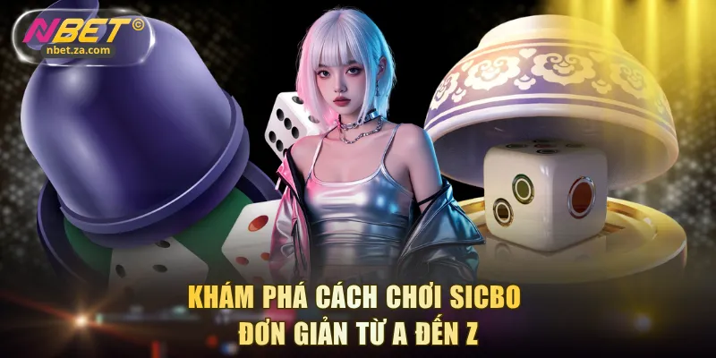 Khám phá cách chơi Sicbo đơn giản từ A đến Z