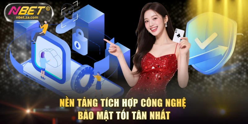 Nền tảng tích hợp công nghệ bảo mật tối tân nhất