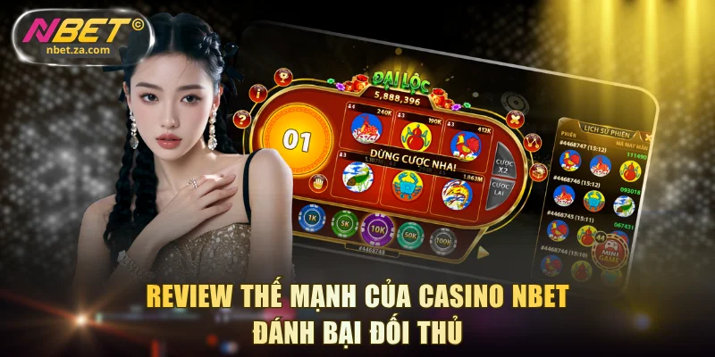 Review thế mạnh của casino NBET đánh bại đối thủ